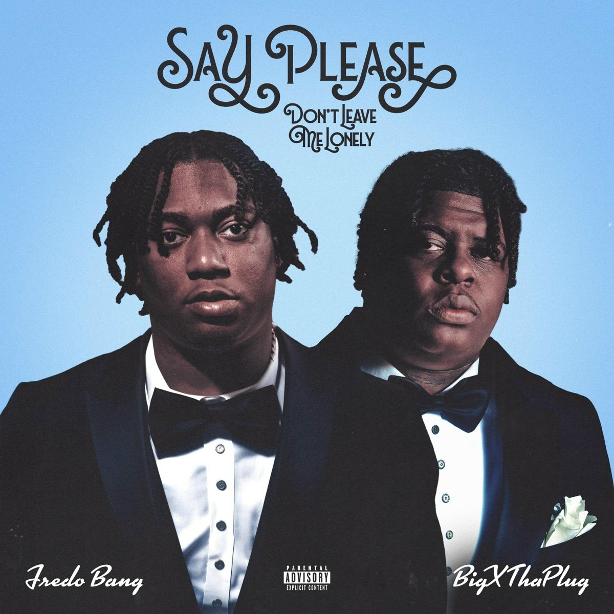 Say Please (Don't Leave Me Lonely) - Fredo Bang feat. BigXthaPlug