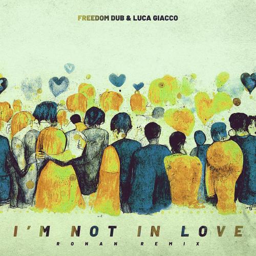 Freedom Dub & Luca Giacco - I'm Not In Love (Ronan Remix)