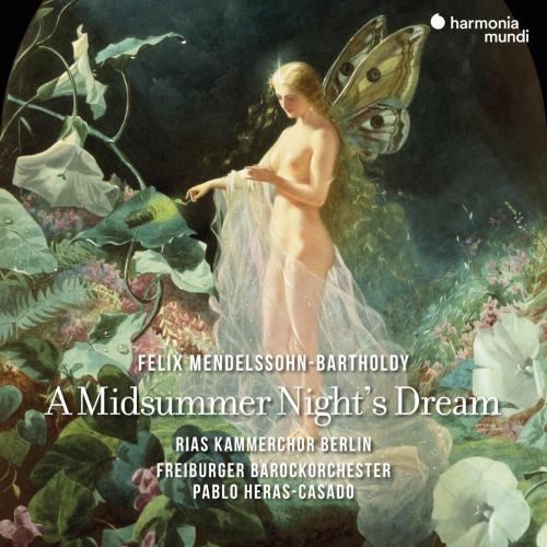 Freiburger Barockorchester & Pablo Heras-Casado - Overture to a Midsummer Night's Dream in E Major, Op. 21