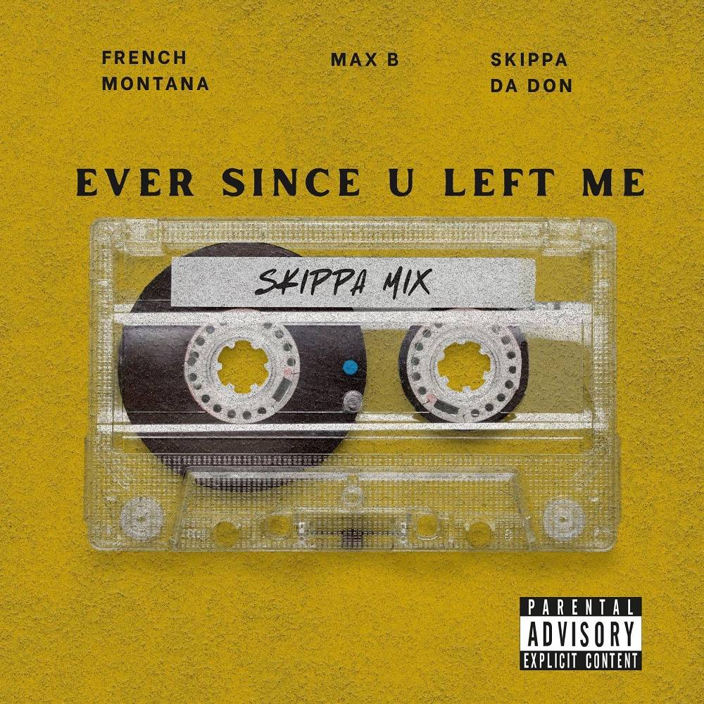 Ever Since U Left Me (Skippa Mix) - French Montana & Max B & Skippa