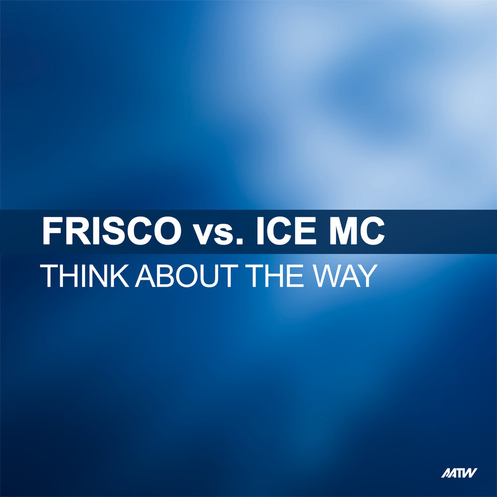 Think About The Way (KB Project Remix) - Frisco, Ice MC