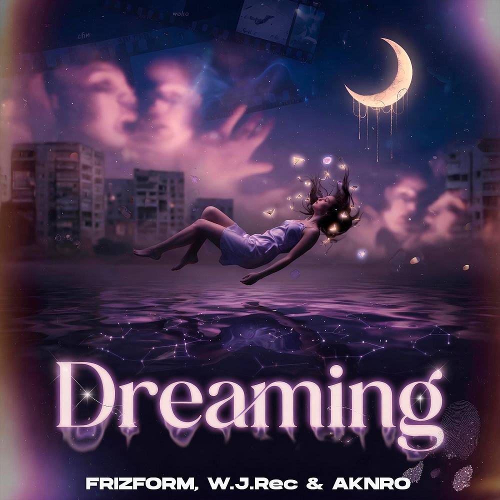 Dreaming - Frizform & AKNRO & W.J.Rec