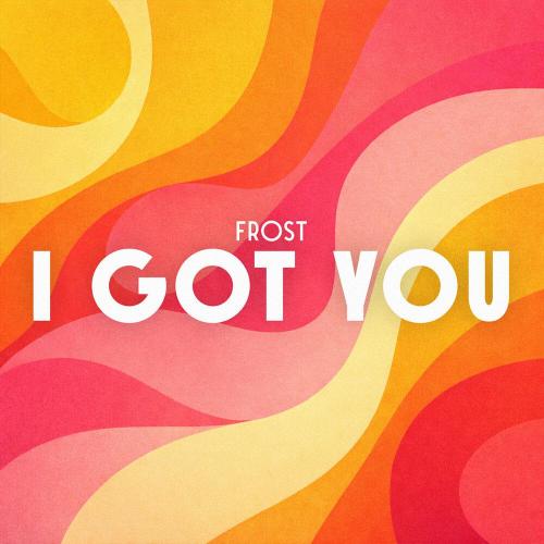 Frost - I Got You