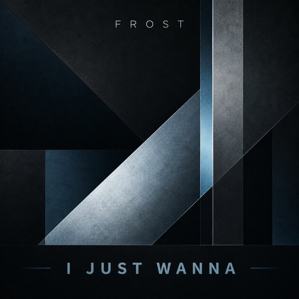 Frost - I Just Wanna
