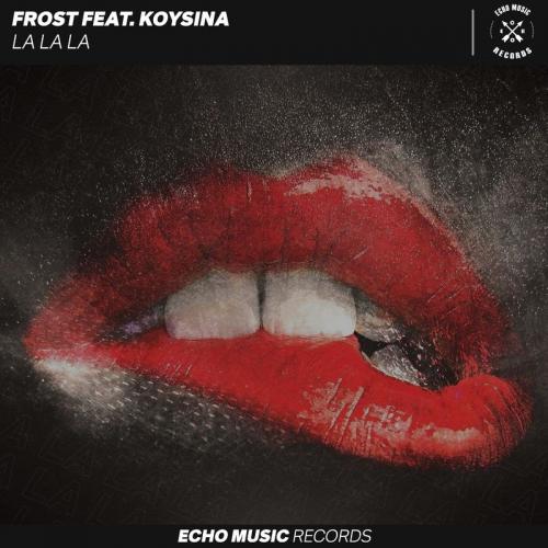 Frost & KOYSINA - La La La