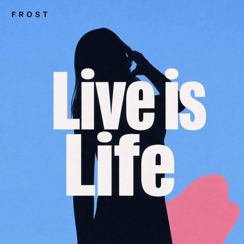 Live Is Life - Frost