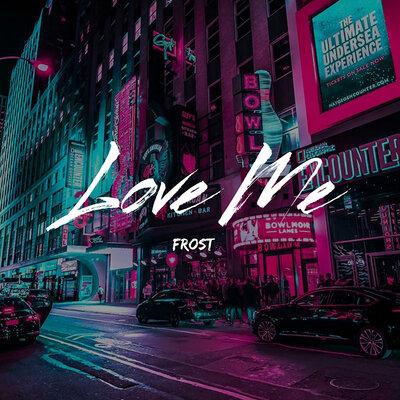 Love Me - Frost