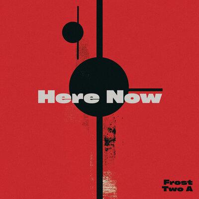Frost, Two A - Here Now
