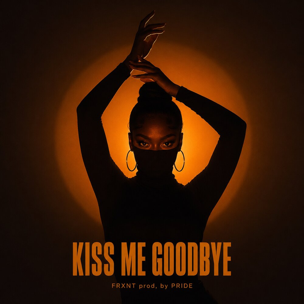 Kiss Me Goodbye - FRXNT Prod, by PRIDE