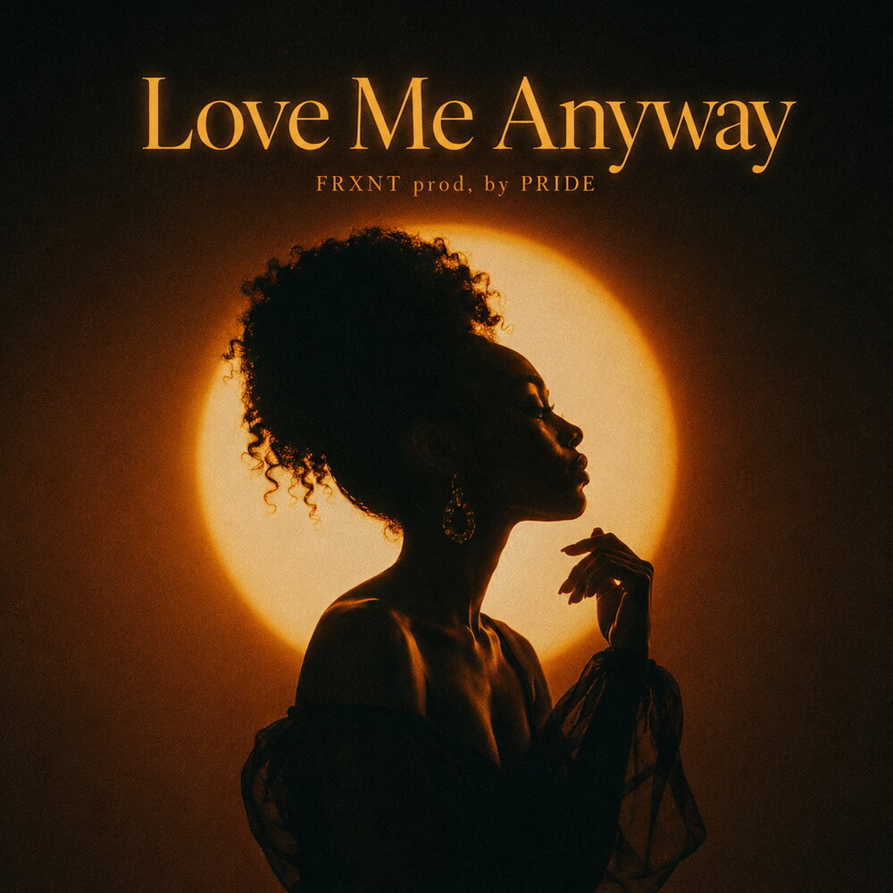 Love Me Anyway - FRXNT Prod, by PRIDE