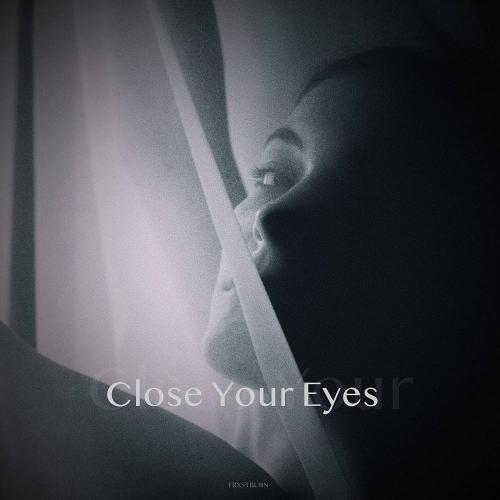 Close Your Eyes - FRXSTBURN
