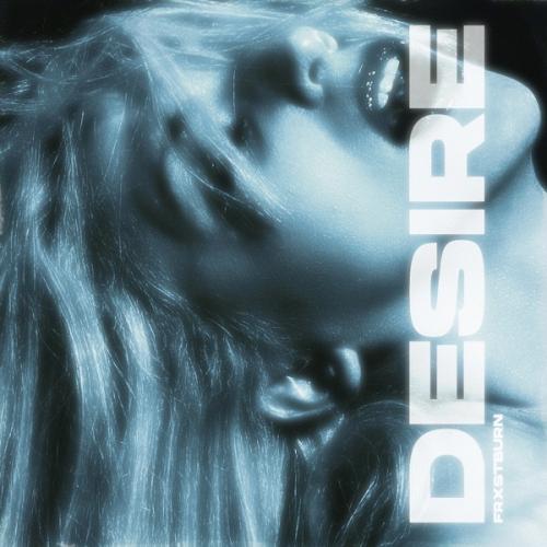 Desire - FRXSTBURN