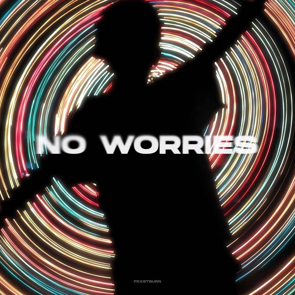No Worries - FRXSTBURN