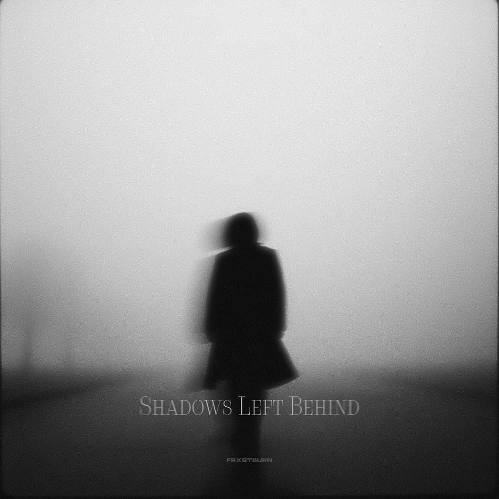 Shadows Left Behind - FRXSTBURN
