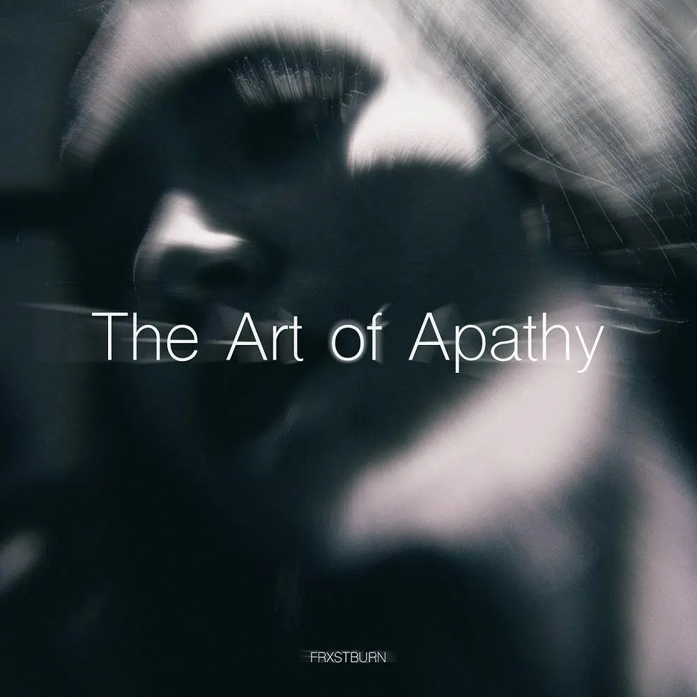 The art of apathy - FRXSTBURN