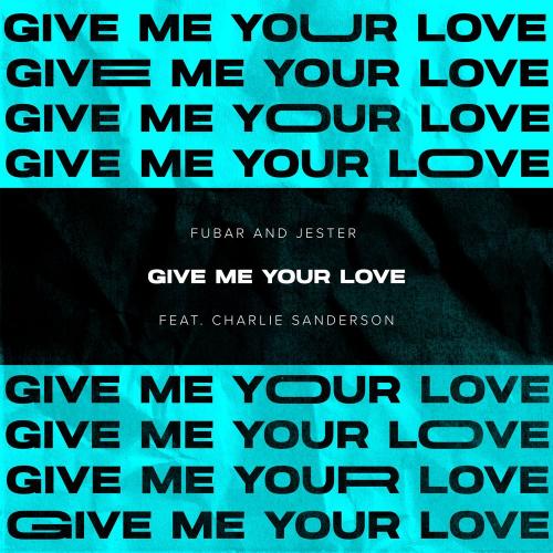 Fubar x Jester feat. Charlie Sanderson - Give Me Your Love