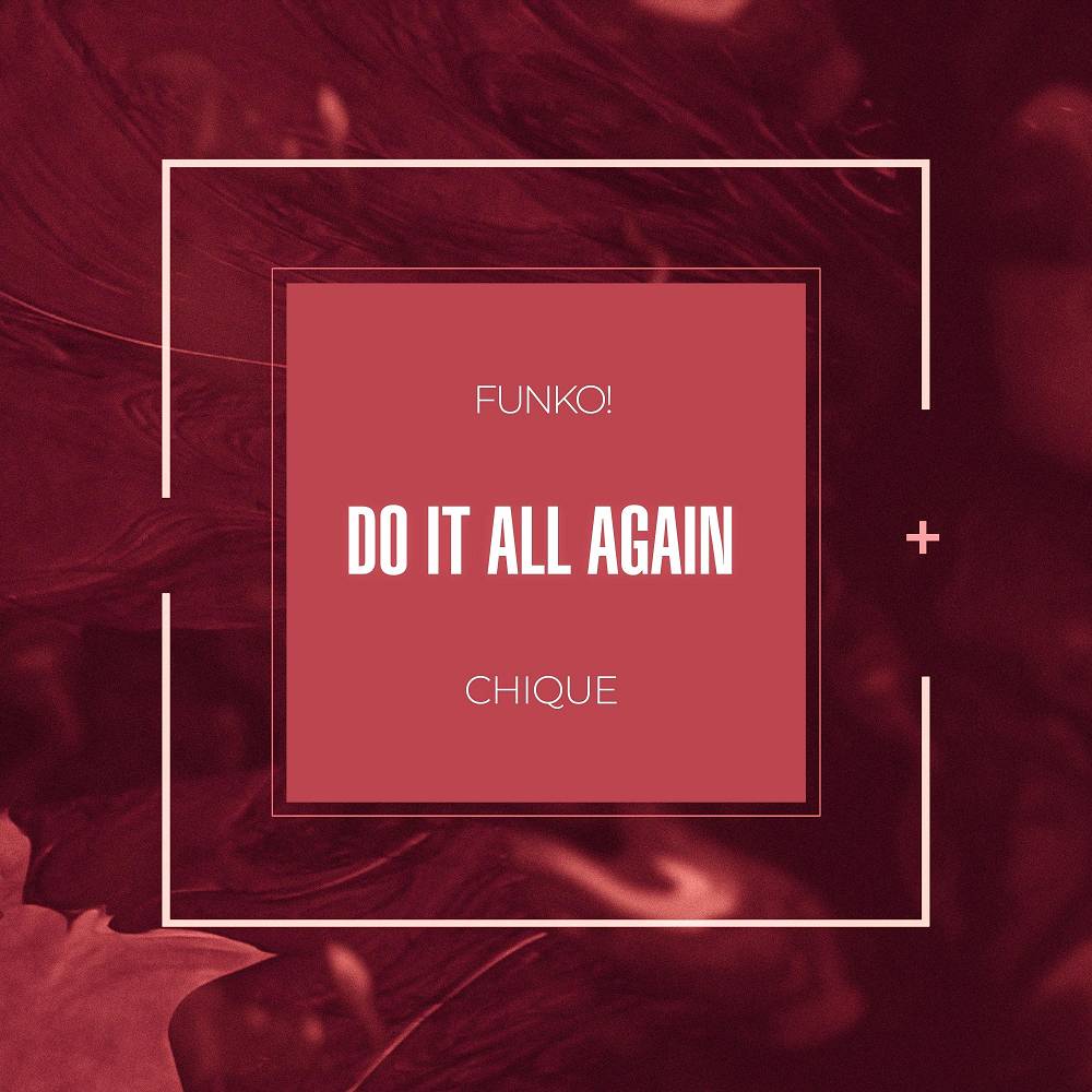 Do It All Again - FUNKO! & Chique