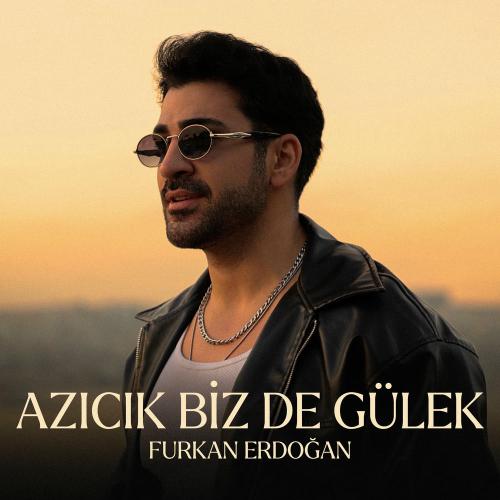 Azıcık Biz De Gülek - Furkan Erdoğan