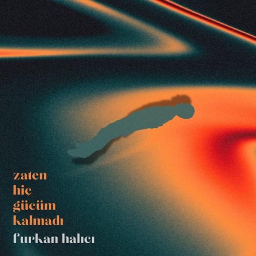 Furkan Halıcı - Zaten Hiç Gücüm Kalmadı