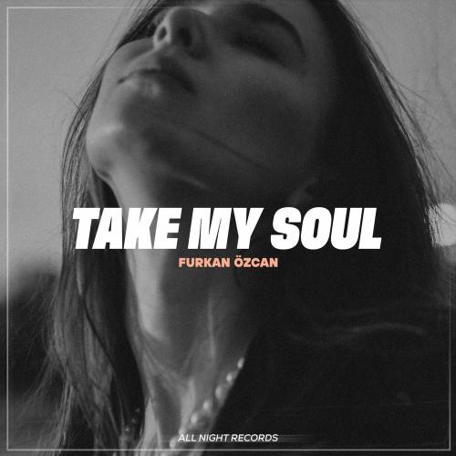 Furkan Özcan - Take My Soul