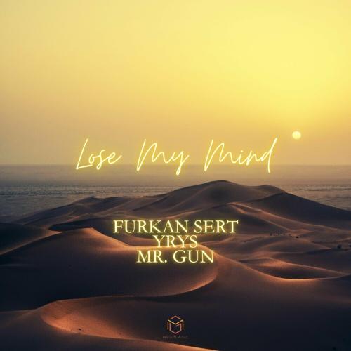 Furkan Sert feat. Yrys & Mr. Gun - Lose My Mind
