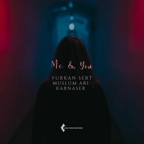 Furkan Sert, Müslüm Arı & KARNASER - Me & You
