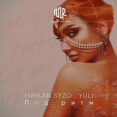 Furkan Syzo feat. Yuli - Под Ритм