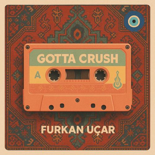 Furkan Uçar - Gotta Crush