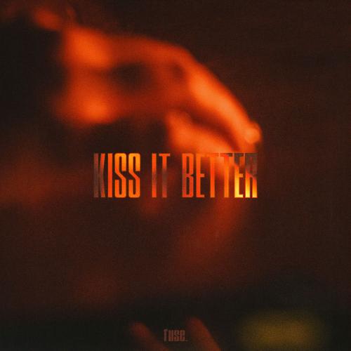 fuse. - Kiss It Better