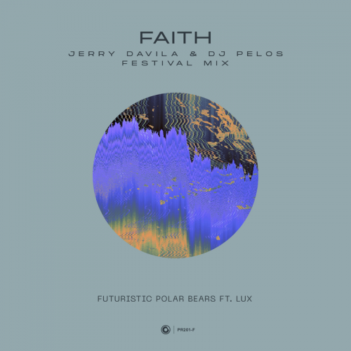 Futuristic Polar Bears & LUX (US) - Faith (Jerry Davila & DJ Pelos Festival Mix)