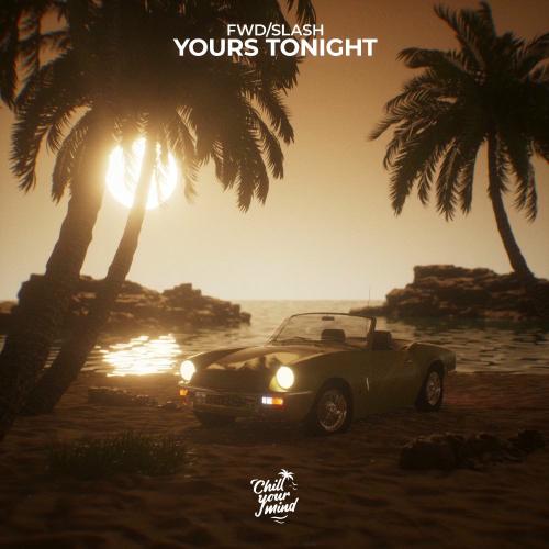 Yours Tonight - fwd_slash
