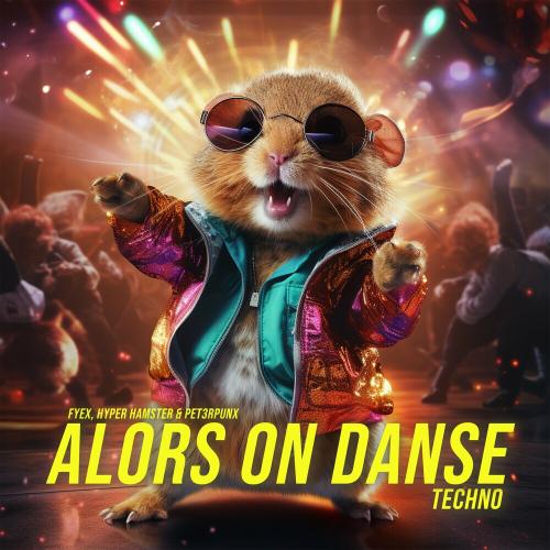 Fyex, Hyper Hamster & PET3RPUNX - Alors On Danse