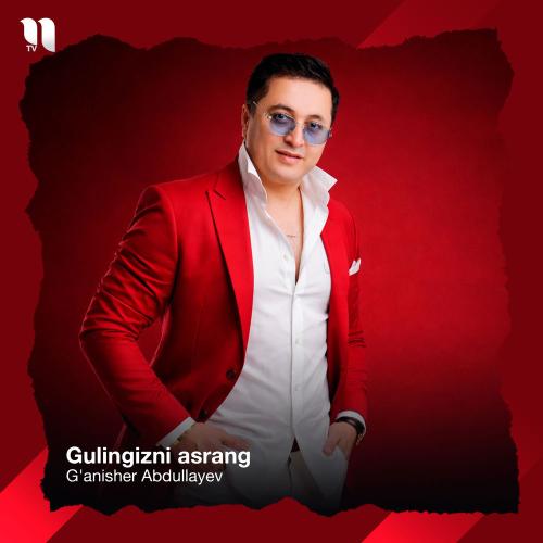 G'anisher Abdullayev - Gulingizni Asrang