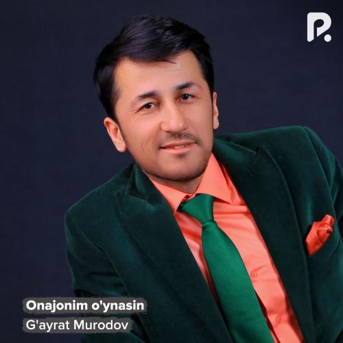 G'ayrat Murodov - Onajonim O'ynasin