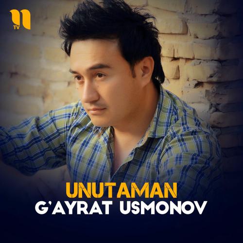 G'ayrat Usmonov - Unutaman