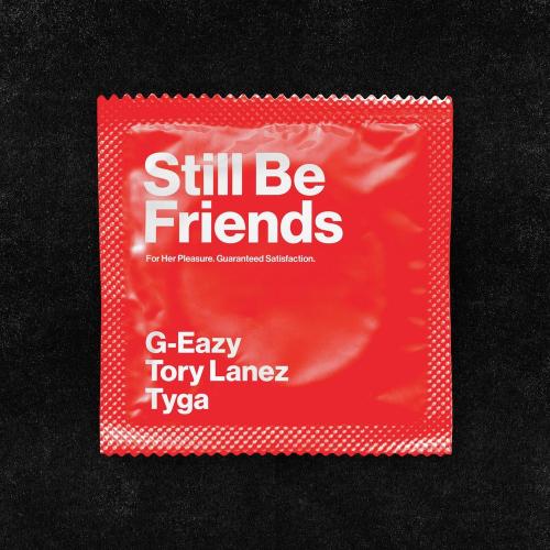 G-Eazy feat. Tory Lanez & Tyga - Still Be Friends
