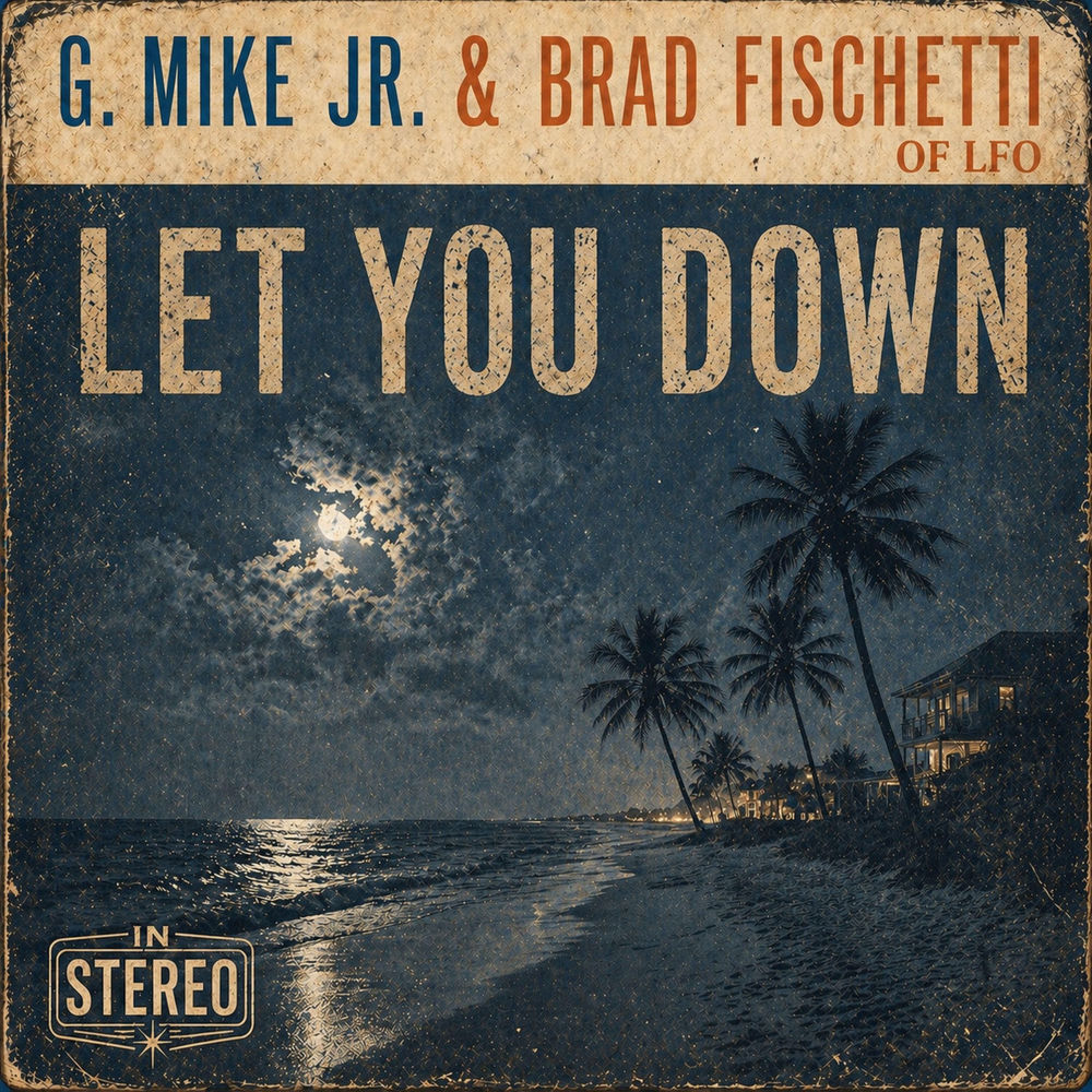 Let You Down - G. Mike Jr., Brad Fischetti & LFO