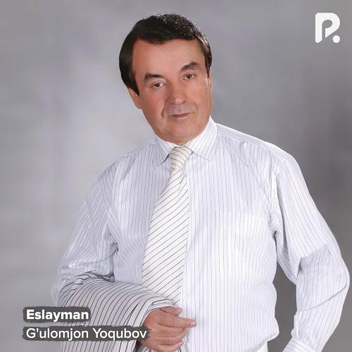 Eslayman - G'ulomjon Yoqubov