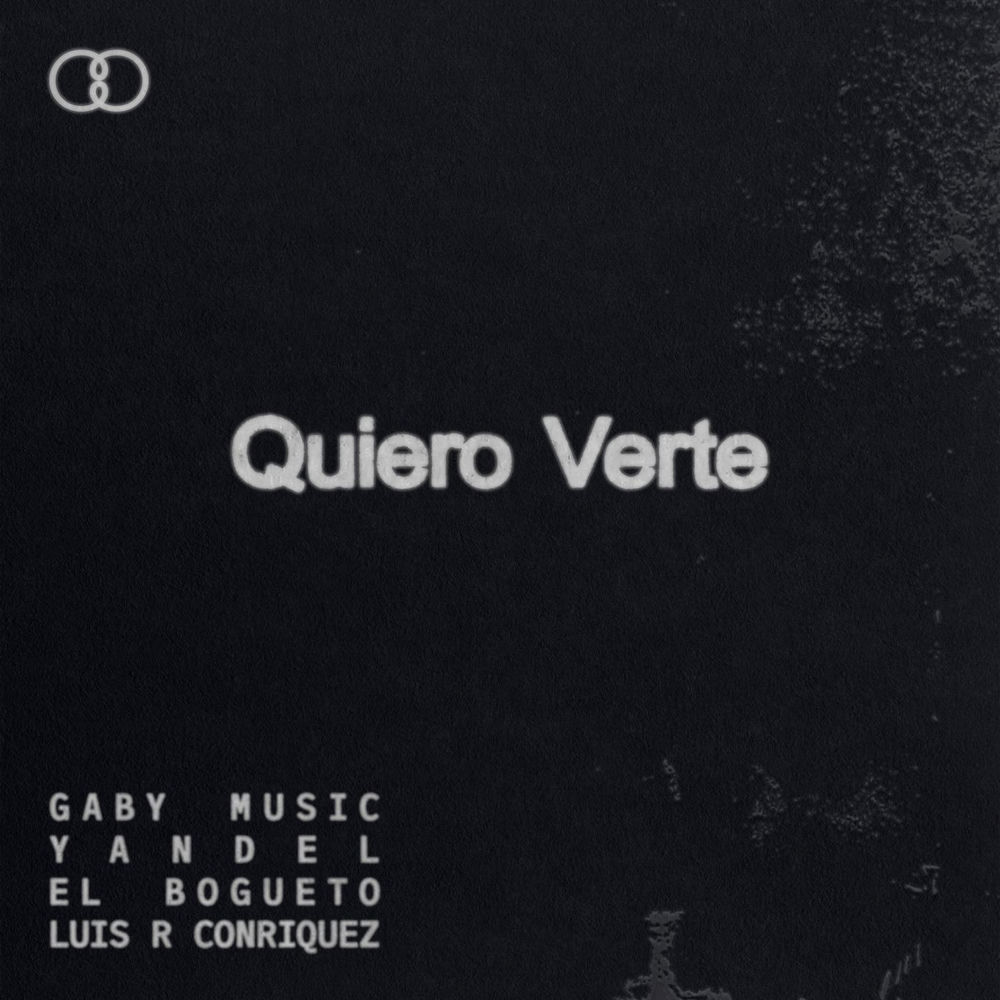 Quiero Verte - Gaby Music, Yandel, El Bogueto & Luis R Conriquez