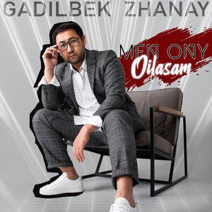 Men Ony Oilasam - Gadilbek Zhanay