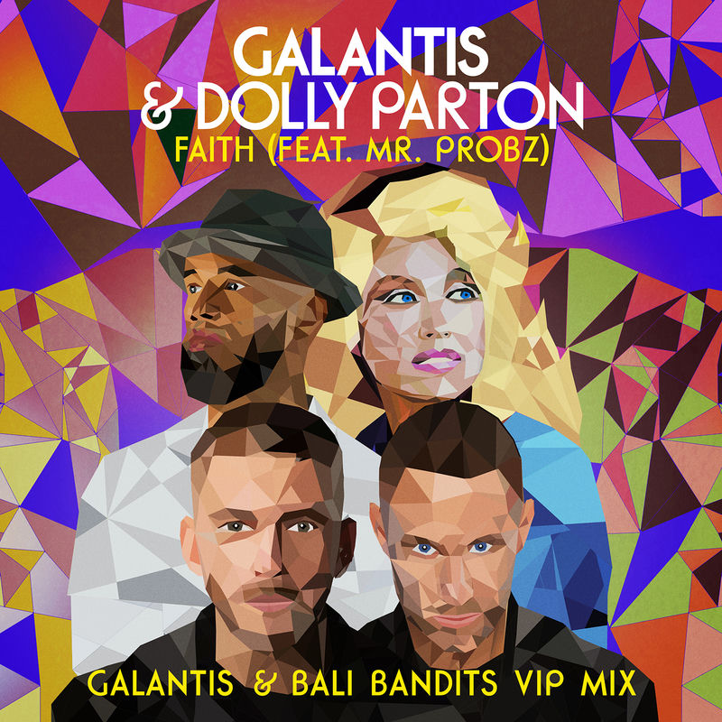 Faith (Feat. Mr. Probz) (Galantis & Bali Bandits Vip Mix) - Galantis & Dolly Parton feat. Mr. Probz & Bali Bandits