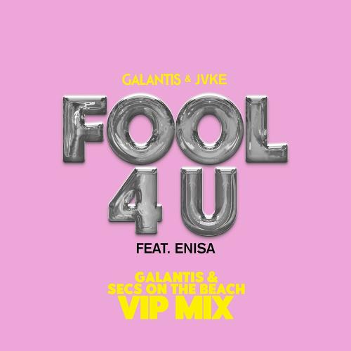 Galantis & JVKE feat. Enisa - Fool 4 U (Galantis & Secs On The Beach VIP Mix)