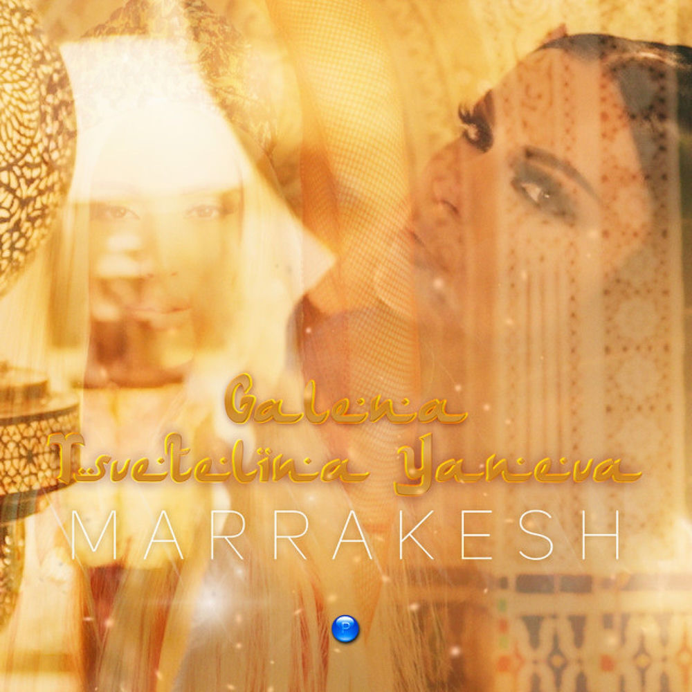 Galena & Tsvetelina Yaneva - Marrakesh