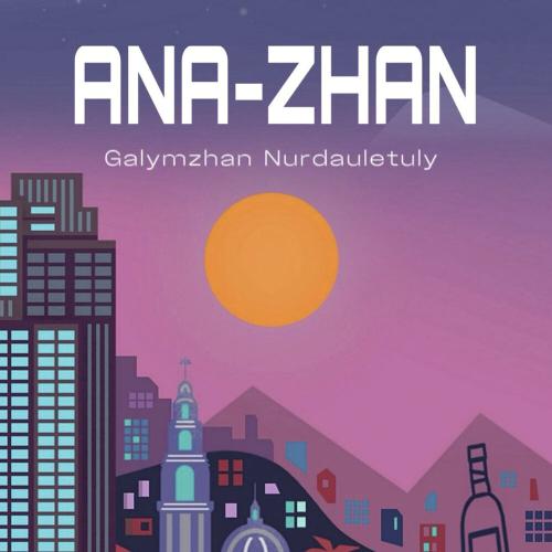 Galymzhan Nurdauletuly - Ana-Zhan
