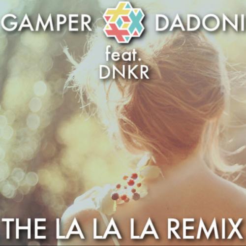 Gamper & Dadoni ft. DNKR - La La La