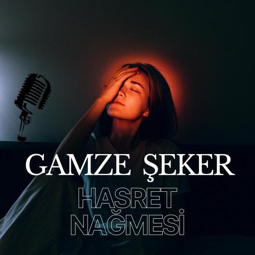 Gamze Şeker - Hasret Nağmesi