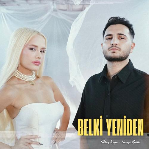 Gamze Karta, Oktay Kaya - Belki Yeniden