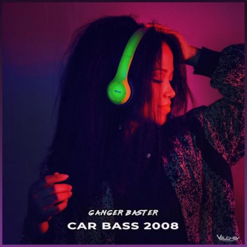 Car Bass 2008 - Ganger Baster