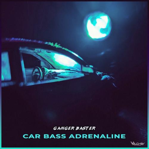 Ganger Baster - Car Bass Adrenaline