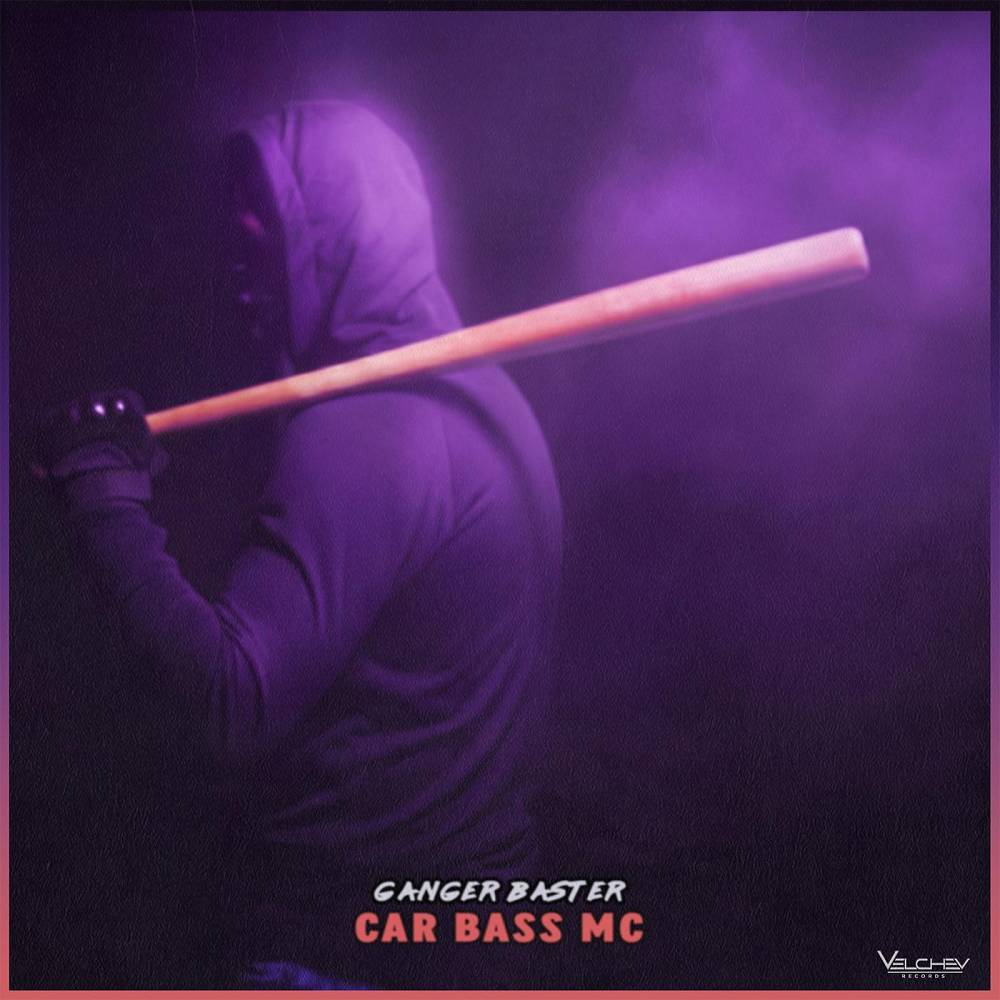 Car Bass MC - Ganger Baster